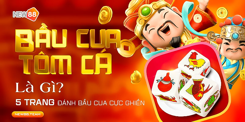 Bầu cua tôm cá là gì?