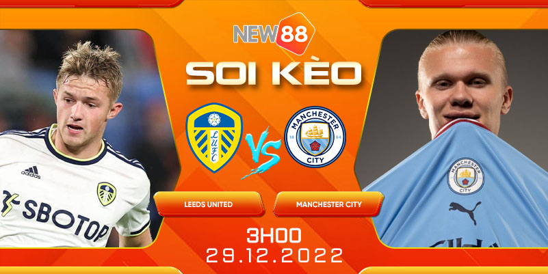 10 Soi Keo Tran Leeds United vs Manchester City 3h00 ngay 29 12